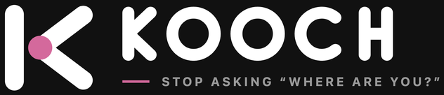 KOOCH - stop asking &ldquo;where are you?&rdquo;